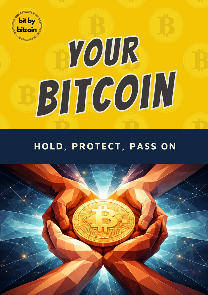 Your Bitcoin: Hold, Protect, Pass On